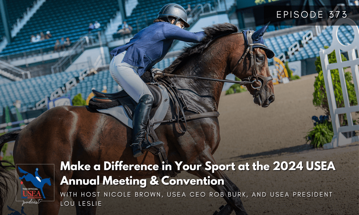 USEA Podcast #373: Make a Difference in Your Sport at the 2024 USEA Annual Meeting & Convention