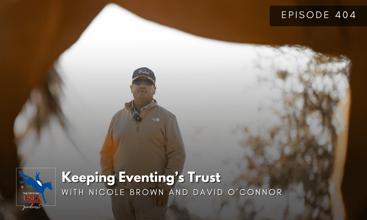 USEA Podcast #404: Keeping Eventing's Trust with David O'Connor